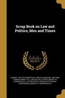 Scrap Book on Law and Politics, Men and Times 1240001606 Book Cover