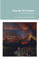 Hija de Mi Pueblo: Cómo cayó Jerusalén 171613773X Book Cover