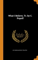 What I Believe, Tr. by C. Popoff 0342398490 Book Cover