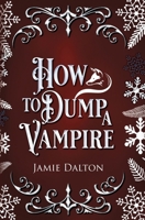 How to Dump a Vampire 1960771159 Book Cover