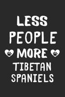 Less People More Tibetan Spaniels: Lined Journal, 120 Pages, 6 x 9, Funny Tibetan Spaniel Gift Idea, Black Matte Finish (Less People More Tibetan Spaniels Journal) 1673457207 Book Cover