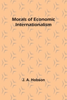 Morals of Economic Internationalism 9357922067 Book Cover