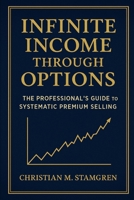 INFINITE INCOME THROUGH OPTIONS: The Professional's Guide to Systematic Premium Selling B0GJ68H399 Book Cover
