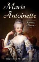 Marie Antoinette: Reversal Of Fortune 1979498903 Book Cover