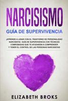 Narcicismo: �Aprende a Lidiar con el Trastorno de Personalidad Narcisista!. Gu�a de Supervivencia con T�cnicas Comprobadas que te Ayudar�n a Comprender y Tener el Control de las Personas Narcisistas 1097311759 Book Cover