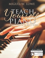 Teach Yourself Piano: A Step-by-Step Approach for the Absolute Beginner B09HK7F5CV Book Cover