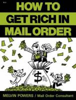 How to Get Rich in Mail Order 0879803738 Book Cover
