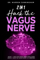 2 IN 1 HACK THE VAGUS NERVE: Total Guide for Beginners + 101 Daily Exercises B086C33T81 Book Cover