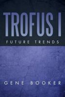 Trofus I: Future Trends 1483606139 Book Cover