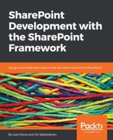SharePoint Development with the SharePoint Framework: Design and implement state-of-the-art customizations for SharePoint 1787121437 Book Cover