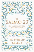 Salmo 23: En las manos del buen pastor / A Shepherd Looks at Psalm 23: Discoveri ng God's Love for You (Spanish Edition) 1960436848 Book Cover