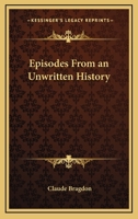 Episodes Of An Unwritten History 1596053607 Book Cover