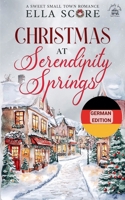 Christmas at Serendipity Springs (Serendipity Springs Sweet Holiday Romance) (German Edition) B0G62LZFQS Book Cover