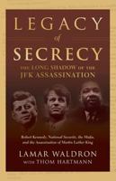 Legacy of Secrecy: The Long Shadow of the JFK Assassination 1582434220 Book Cover