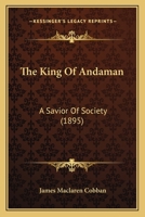 The King Of Andaman: A Savior Of Society 1241199108 Book Cover