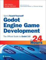 Godot Engine Game Development in 24 Hours, Sams Teach Yourself: The Official Guide to Godot 3.0 0134835093 Book Cover