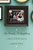 My Family, A Symphony: A Memoir of Global Adoption 0230104150 Book Cover