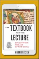 The Textbook & the Lecture: Education in the Age of New Media 1421424339 Book Cover