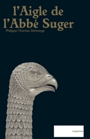 L'Aigle de l'Abbé Suger (French Edition) 2268065693 Book Cover