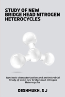 Synthesis characterization and antimicrobial study of some new bridge head nitrogen heterocycles 787060612X Book Cover