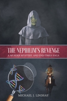 The Nephilim's Revenge: A Murder Mystery and End-Times Saga 1098049039 Book Cover