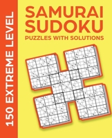 SAMURAI SUDOKU PUZZLES WITH SOLUTIONS: 150 EXTREME LEVEL B0915HFZ6Q Book Cover