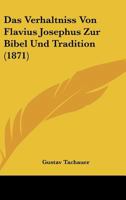 Das Verhaltniss Von Flavius Josephus Zur Bibel Und Tradition (1871) 116006024X Book Cover