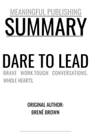 Summary: Dare to Lead by Bren Brown: Brave Work.Tough Conversations. Whole Hearts. B084DQ3NND Book Cover