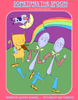 Sometimes the Spoon Runs Away with Another Spoon Coloring Book 1604863293 Book Cover