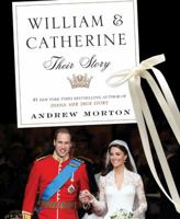 William and Catherine: Their Lives, Their Wedding 0312643403 Book Cover