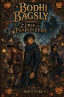 Bodhi Bagsly: The Curse of Pumkin Stone 1944583491 Book Cover