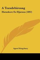 A Tozsdebirosag: Hataskore Es Eljarasa (1892) 1160764808 Book Cover