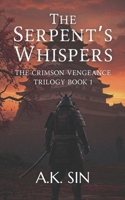 The Serpent's Whispers: The Crimson Vengeance Trilogy Book 1 B0FHWN5X9W Book Cover