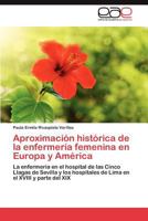 Aproximacion Historica de La Enfermeria Femenina En Europa y America 3848478781 Book Cover