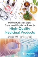 Manufacture and Supply, Science and Regulation Towards High-Quality Medicinal Products 9811295492 Book Cover