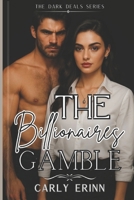 The Billionaire’s Gamble (The Dark Deals Series) B0F91QG2BX Book Cover