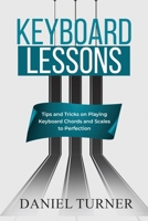 Keyboard Lessons: Tips and Tricks on Playing Keyboard Chords and Scales to Perfection B0CLV121MP Book Cover