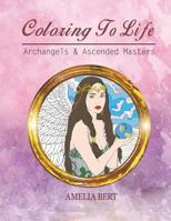 Coloring to Life: Archangels and Ascended Masters 1542599032 Book Cover