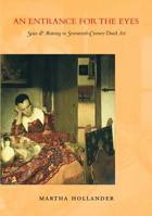 An Entrance for the Eyes: Space and Meaning in Seventeenth-Century Dutch Art 0520221354 Book Cover
