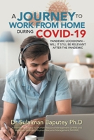 A Journey to Work from Home During Covid-19 Pandemic Lockdown - Will It Still Be Relevant After the Pandemic 1543764134 Book Cover