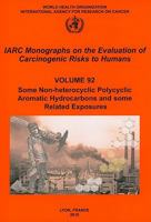 92: Some Non-heterocyclic Polycyclic Aromatic Hydrocarbons and Some Related Exposures (IARC Monographs on the Evaluation of the Carcinogenic Risks to Humans) 9283212924 Book Cover