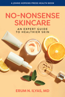 No-Nonsense Skincare: An Expert Guide to Healthier Skin (A Johns Hopkins Press Health Book) 1421454610 Book Cover