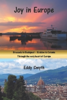 Joy in Europe: Brussels to Budapest - Krakow to Catania. Through the Very Heart of Europe B08Z4CNWWW Book Cover