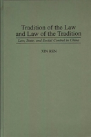 Tradition of the Law and Law of the Tradition: Law, State, and Social Control in China 0313290962 Book Cover