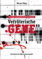 Verr?terische Gene: Sternstunden der Kriminaltechnik. Ein Pionier der DNA-Analyse erz?hlt 3754399179 Book Cover