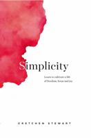 Simplicity: Cultivate a life of freedom, focus and joy. 0998972622 Book Cover