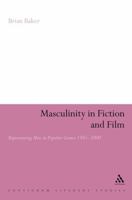 Masculinity in Fiction and Film: Representing men in popular genres, 1945-2000 1847062628 Book Cover