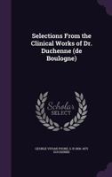 Selections from the clinical works of Dr. Duchenne 1177585081 Book Cover