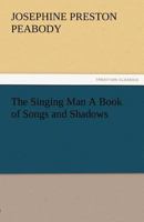 The Singing Man: A Book Of Songs And Shadows 1512110329 Book Cover