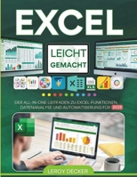 EXCEL LEICHT GEMACHT: DER ALL-IN-ONE-LEITFADEN ZU EXCEL-FUNKTIONEN, DATENANALYSE UND AUTOMATISIERUNG FÜR 2025 (German Edition) B0FLXR7Q15 Book Cover